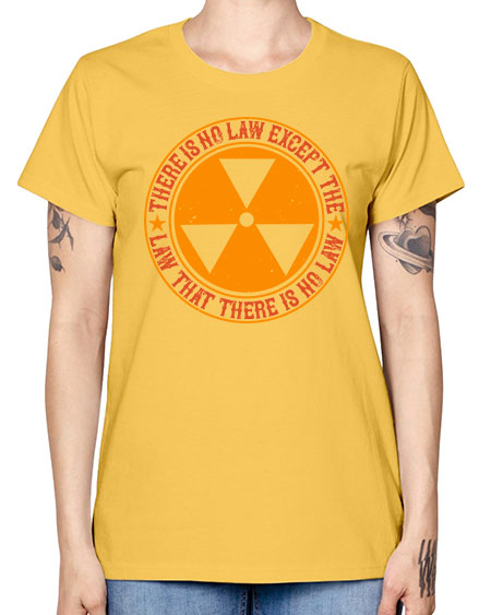 There is no law except the law that there is no law 304# - general science -  Missy T-Shirt