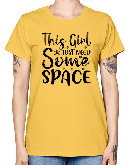 This Girl Just Need Some Space 2# - space -  Missy T-Shirt