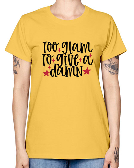 Too glam to give a damn design Style 215# - beauty - fashion -  Missy T-Shirt