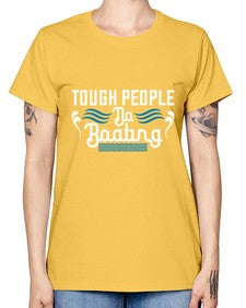 Tough people do Boating 44# - boats -  Missy T-Shirt