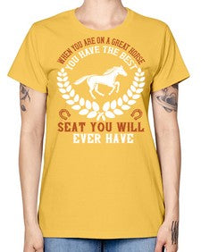 When you are on a great horse you have the best seat you will ever have Style 14# - horse -  Missy T-Shirt