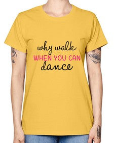 Why walk when you can dance 211# - ballet -  Missy T-Shirt