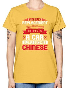 With each replacement of parts a car slowly becomes Chinese 91# - car -  Missy T-Shirt