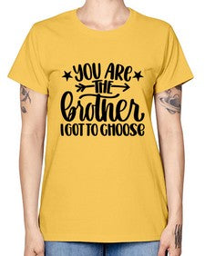 You Are The Brother I Got To Choose 1820# - brother -  Missy T-Shirt