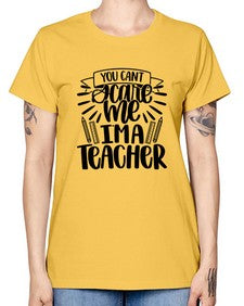 You Cant Scare Me Im Style 1682# - teacher -  Missy T-Shirt