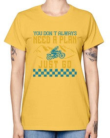 You dont always need a plan just go 82# - motorcycle -  Missy T-Shirt
