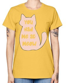 You had Me at Meow - cats -  Missy T-Shirt