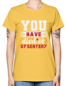 You have died of dysentery 58# - video games -  Missy T-Shirt