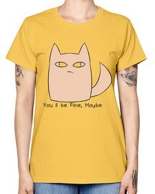 Youll be Fine Maybe - cats -  Missy T-Shirt