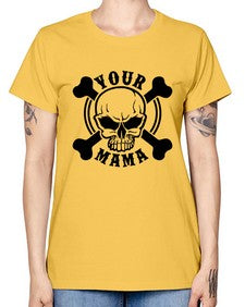 Your mama 1272# - skull and bones -  Missy T-Shirt