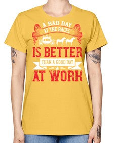 a bad day at the races is better than a good day at work Style 56# - horse -  Missy T-Shirt