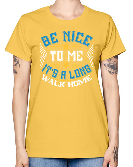 be nice to me its a long walk home Style 596# - Bus Driver -  Missy T-Shirt