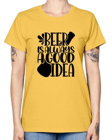 beer is always a good idea 649# - beer -  Missy T-Shirt