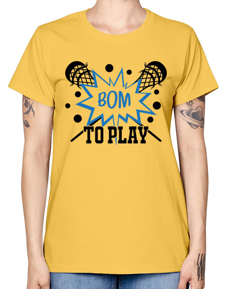 bom to play 16# - lacrosse -  Missy T-Shirt