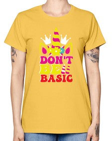 dont be basic 94# - unicorn -  Missy T-Shirt