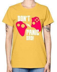 dont panic bro 75# - video games -  Missy T-Shirt