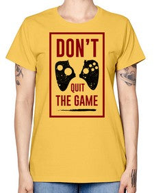 dont quit the game 76# - video games -  Missy T-Shirt