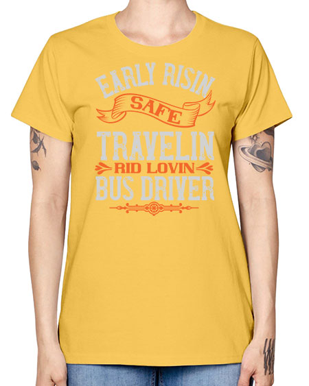 early risin safe travelin rid lovin bus driver Style 732# - Bus Driver -  Missy T-Shirt