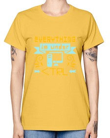 everything is under CTRL 47# - computer -  Missy T-Shirt