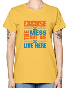 excuse the mess but we live here Style 155# - cleaner -  Missy T-Shirt