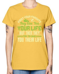 first your parents they give you your life but then they try to give you their life 197# - parents day -  Missy T-Shirt