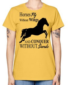 horses fly without wings and conquer without swords - horse -  Missy T-Shirt
