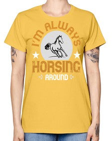 i’m always horsing around Style 33# - horse -  Missy T-Shirt