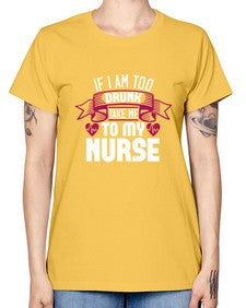 if i am too drunk take me Style 932# - nurse -  Missy T-Shirt