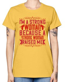 im a strong woman because a strong woman raised me 354# - parents day -  Missy T-Shirt