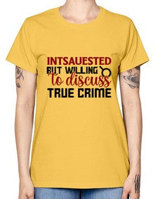 intsauested but willing to discuss true crime 668# - true crime -  Missy T-Shirt
