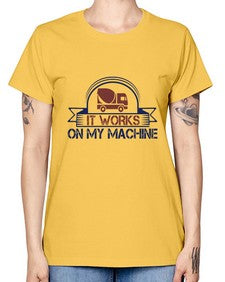 it work on my machine Style 247# - engineer -  Missy T-Shirt