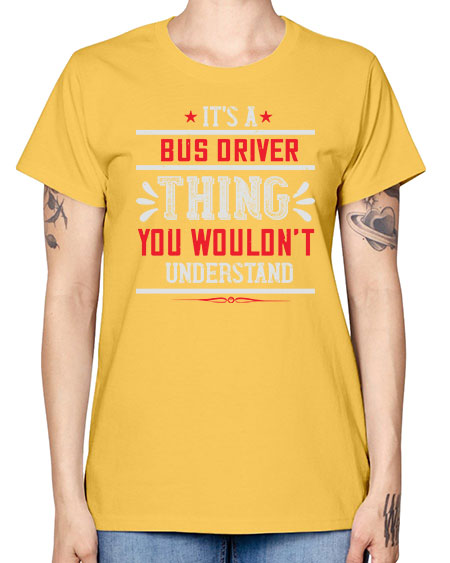 its a bus driver thing you wouldnt understand Style 1012# - Bus Driver -  Missy T-Shirt