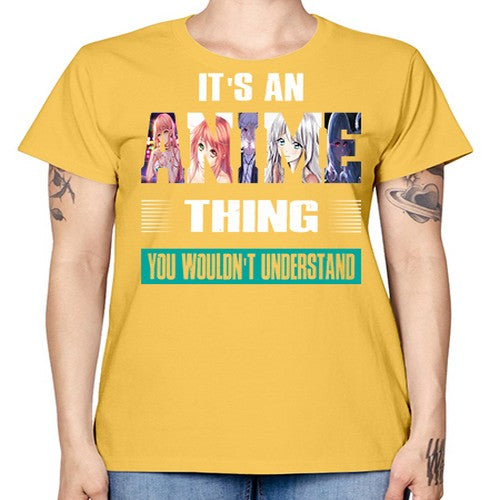 its an thing you wouldnt understand252# - anime -  Missy T-Shirt