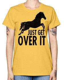 just get over it - horse -  Missy T-Shirt