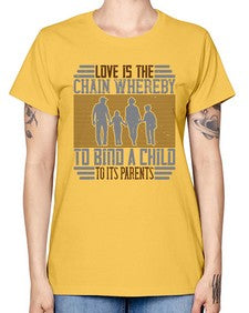 love is the chain whereby to bind a child to its parents 386# - parents day -  Missy T-Shirt