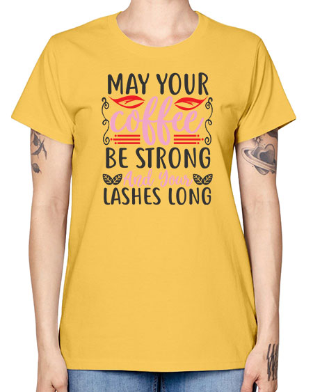 may your coffee be strong and your lashes long Style 151# - beauty - fashion -  Missy T-Shirt