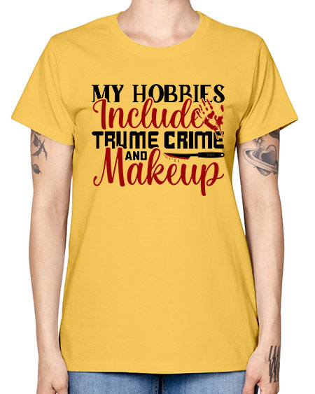 my hobbies include trume crime and makeup 1# - beauty - fashion -  Missy T-Shirt