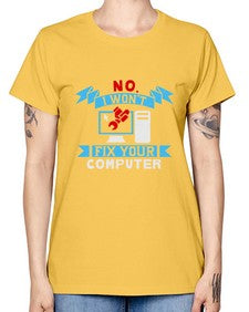 no i wont fix your computer 20# - computer -  Missy T-Shirt