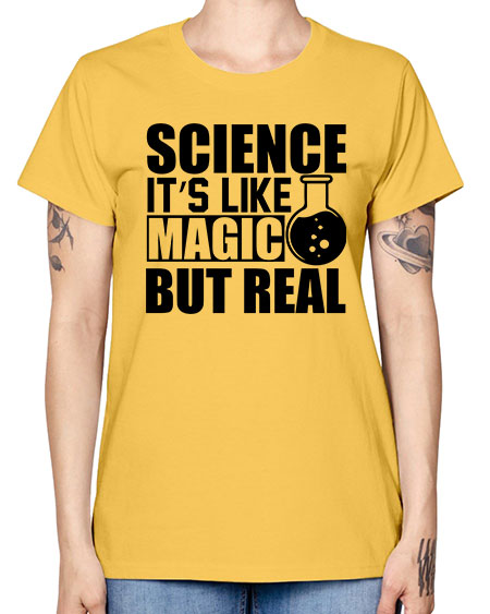 science it s like magic but real 84# - general science -  Missy T-Shirt
