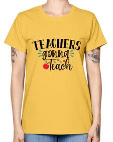 teachers gonna teach Style 396# - teacher -  Missy T-Shirt