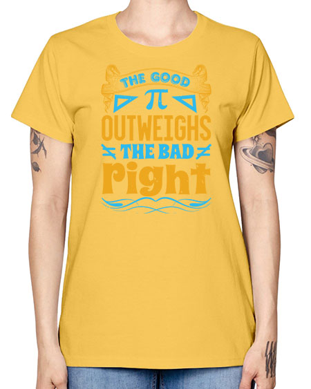 the good Pi outweighhs the bad right 47# - pi -  Missy T-Shirt