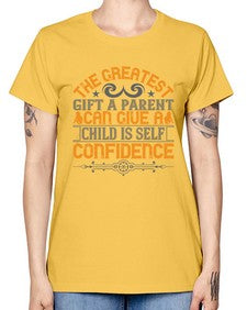 the greatest gift a parent can give a child is selfconfidence 589# - parents day -  Missy T-Shirt