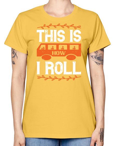this is how i roll Style 1543# - Bus Driver -  Missy T-Shirt