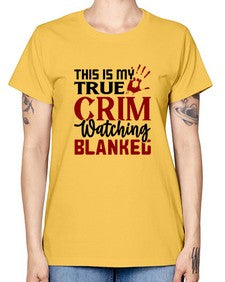 this is my true crim watching blankeg 1165# - true crime -  Missy T-Shirt