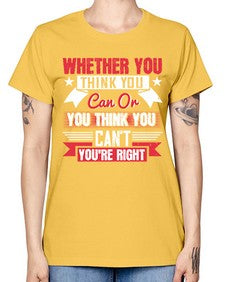 whether you think you can or you think you cant youre right Style 4# - motivation -  Missy T-Shirt