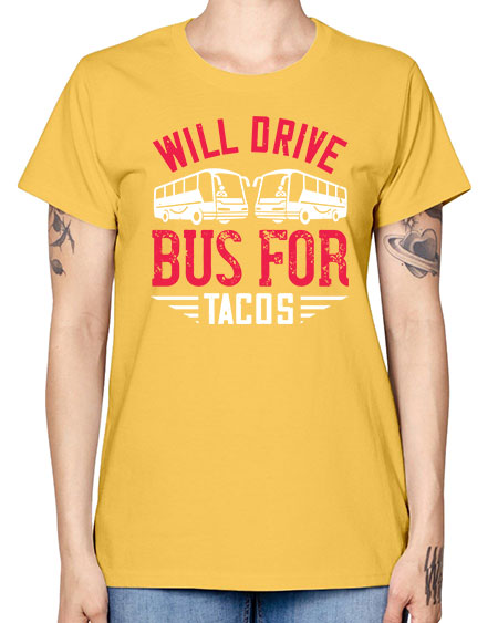 will drive bus for tacos Style 1643# - Bus Driver -  Missy T-Shirt