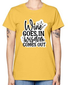 wine goes in wisdom comes out 1250# - funny -  Missy T-Shirt