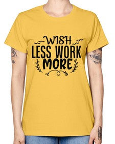 wish less work more Style 63# - motivation -  Missy T-Shirt