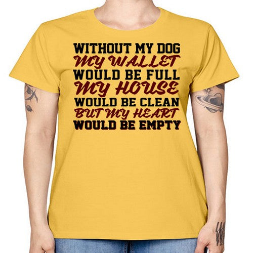 without my dog my wallet would be full - dogs -  Missy T-Shirt