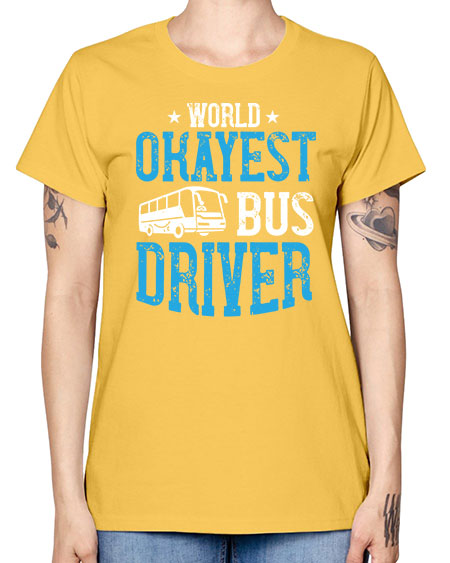 world okayest bus driver Style 1655# - Bus Driver -  Missy T-Shirt